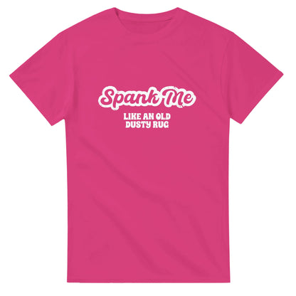 Spank Me Like An Old Dusty Rug - Men's / Unisex T-shirt - Bleak Shirt