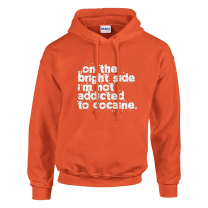 On The Bright Side I'm Not Addicted To Cocaine - Classic Unisex Pullover Hoodie - Bleak Shirt