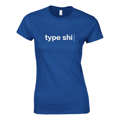 Type Shit - Classic Womens T-shirt - Bleak Shirt