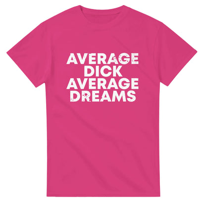 Average Dick Average Dreams - Men's / Unisex T-shirt - Bleak Shirt