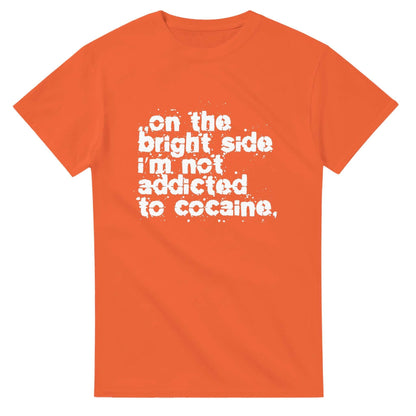 On The Bright Side I'm Not Addicted To Cocaine - Men's Unisex T-shirt - Bleak Shirt