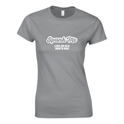 Spank Me Like An Old Dusty Rug - Classic Womens T-shirt - Bleak Shirt