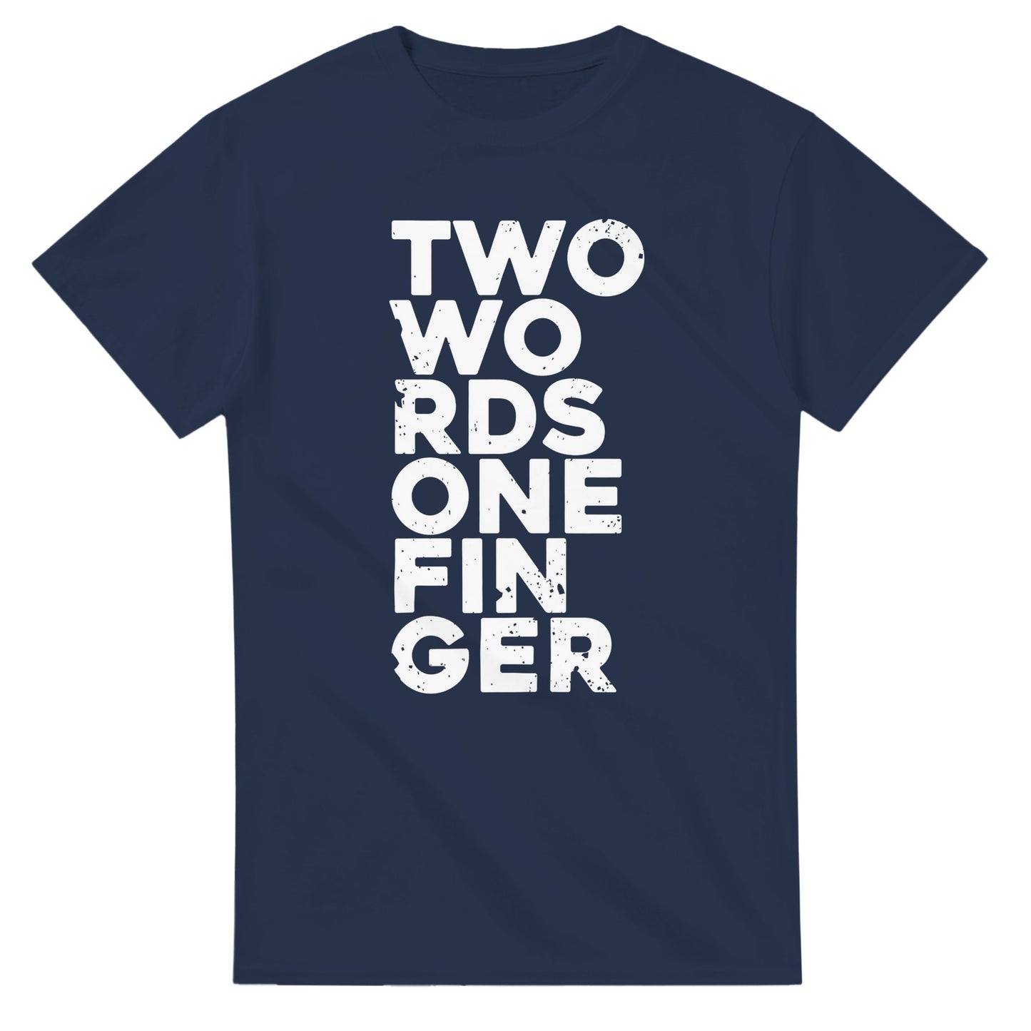 Two Words One Finger - Men's Unisex T-shirt - Bleak Shirt