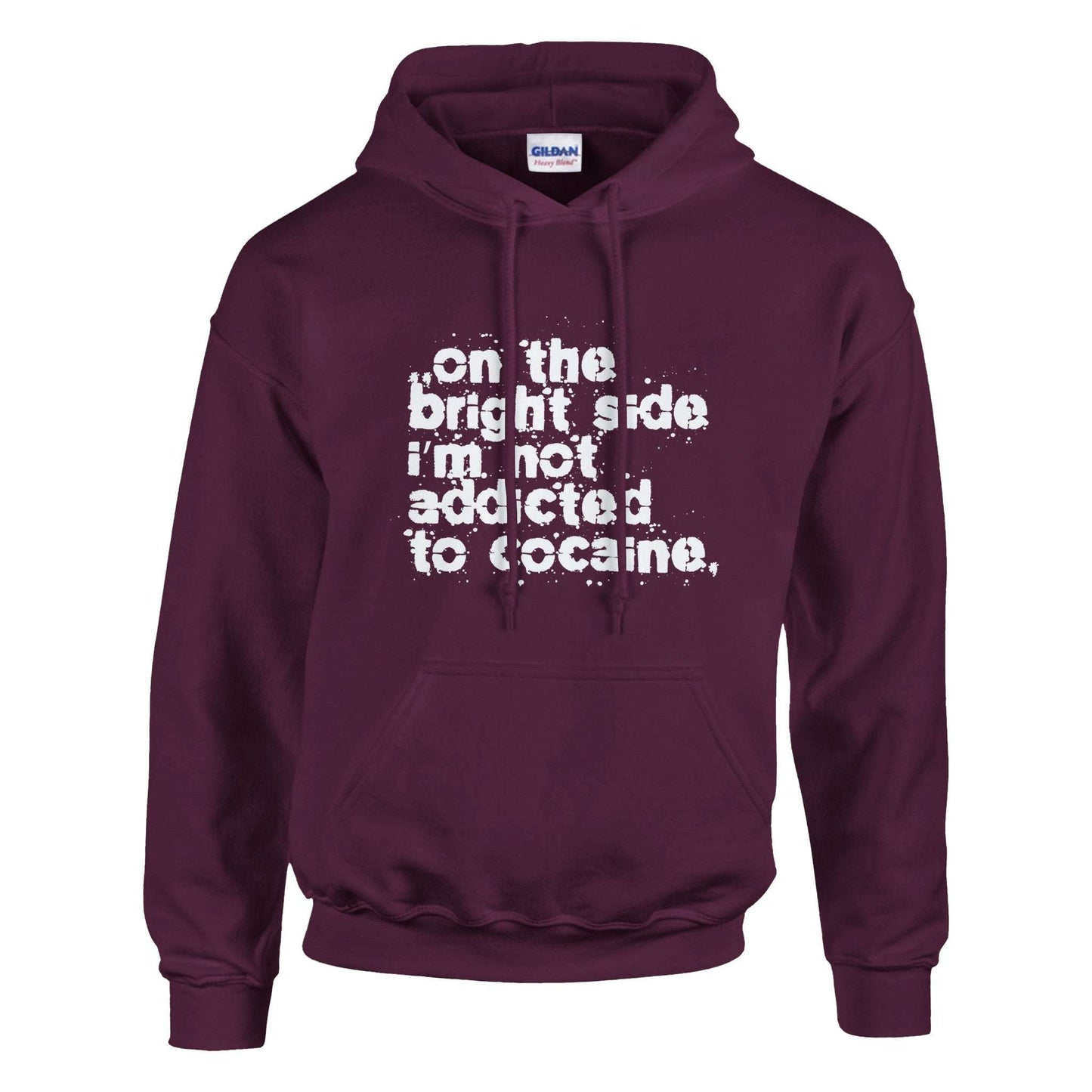 On The Bright Side I'm Not Addicted To Cocaine - Classic Unisex Pullover Hoodie - Bleak Shirt