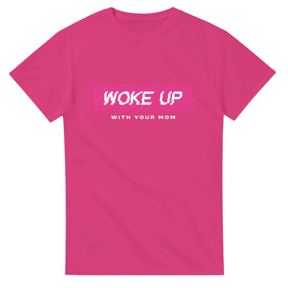 Woke Up With Your Mom - Men's / Unisex T-shirt - Bleak Shirt