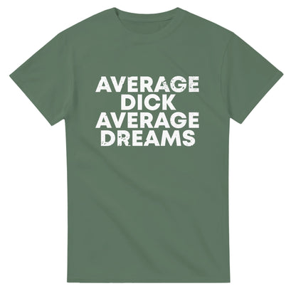 Average Dick Average Dreams - Men's / Unisex T-shirt - Bleak Shirt