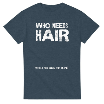 Who Needs Hair With A Schlong This Long - Men's / Unisex T-shirt - Bleak Shirt