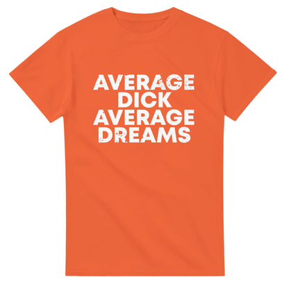 Average Dick Average Dreams - Men's / Unisex T-shirt - Bleak Shirt