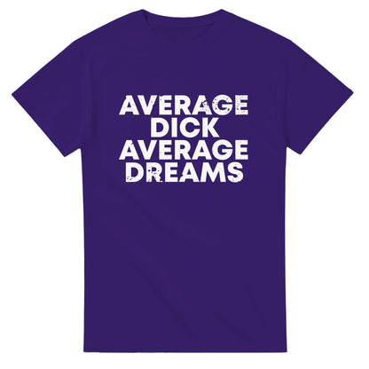 Average Dick Average Dreams - Men's / Unisex T-shirt - Bleak Shirt