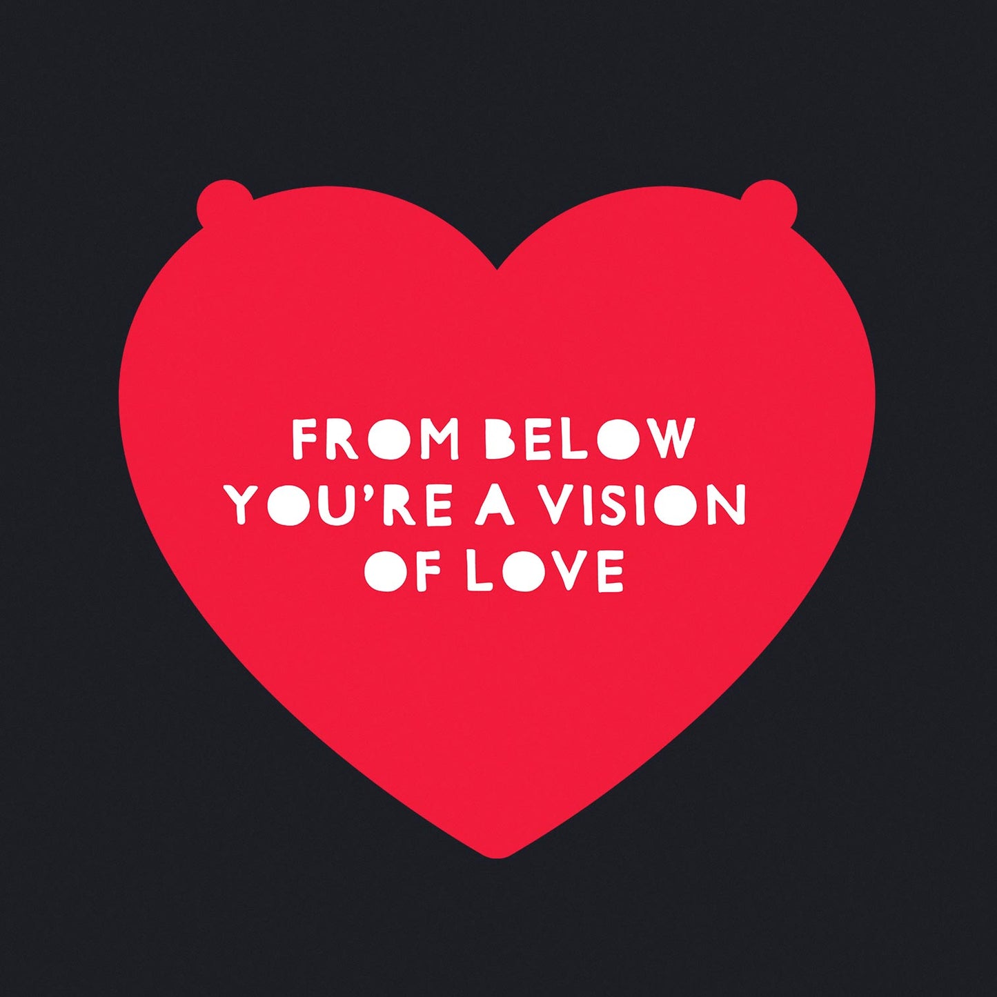 From Below You're a Vision of Love - Men's / Unisex T-shirt - Bleak Shirt