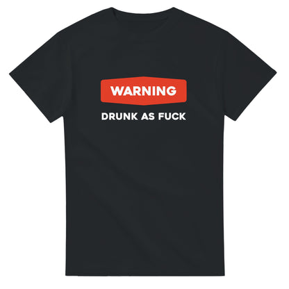 Warning Drunk As Fuck - Men's / Unisex T-shirt - Bleak Shirt