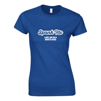 Spank Me Like An Old Dusty Rug - Classic Womens T-shirt - Bleak Shirt