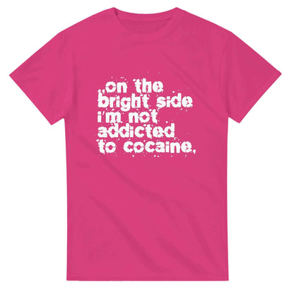 On The Bright Side I'm Not Addicted To Cocaine - Men's Unisex T-shirt - Bleak Shirt