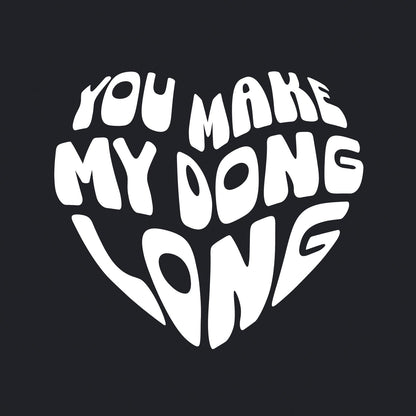 You Make my Dong Long - Men's / Unisex T-shirt - Bleak Shirt