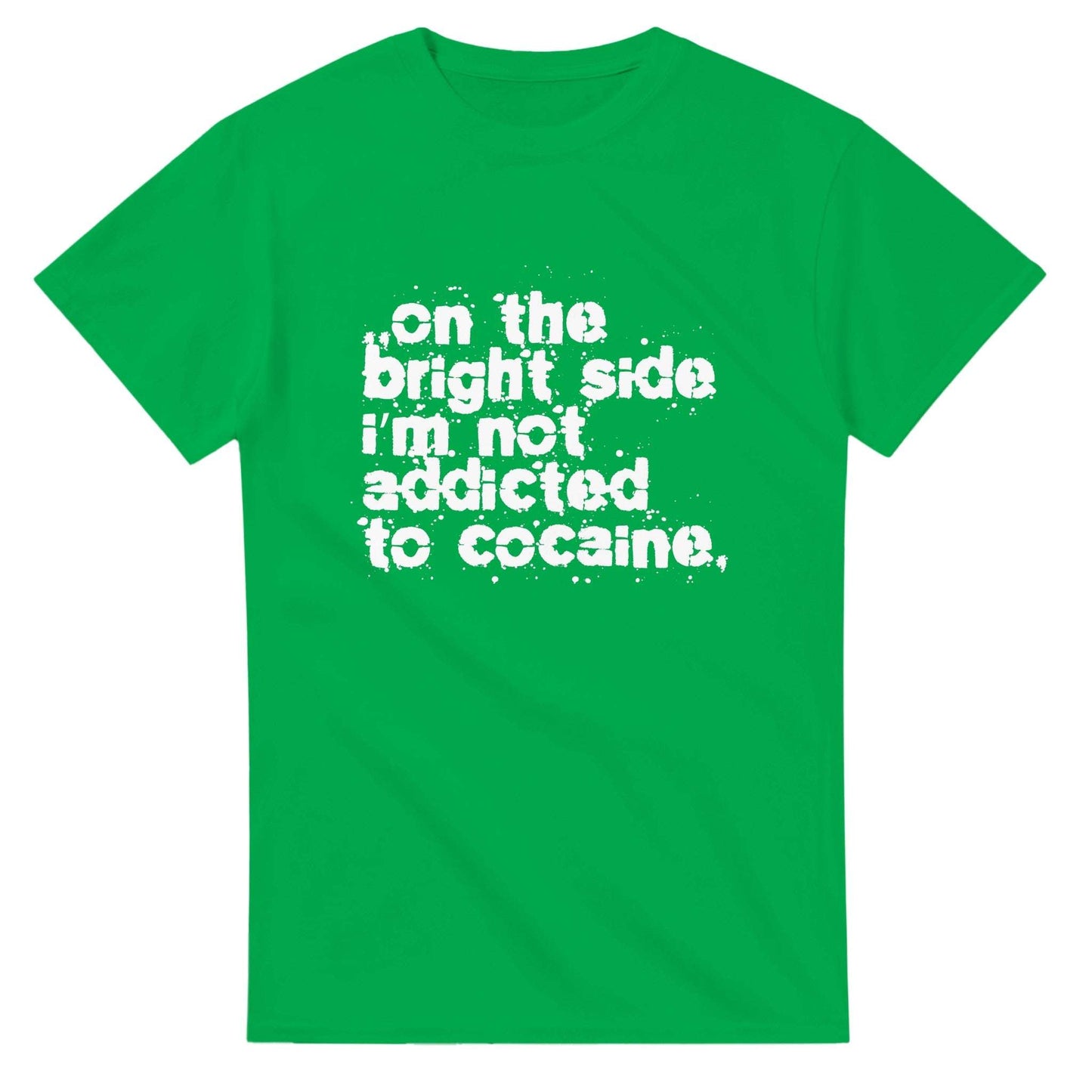 On The Bright Side I'm Not Addicted To Cocaine - Men's Unisex T-shirt - Bleak Shirt