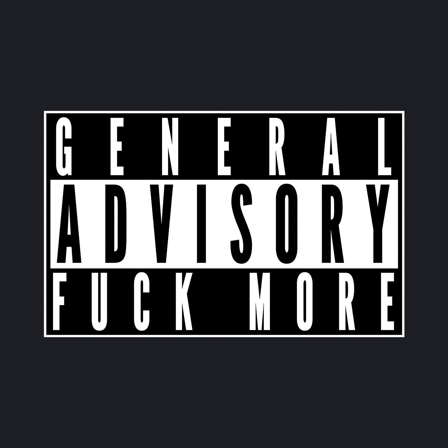 General Advisory Fuck More - Men's / Unisex T-shirt - Bleak Shirt