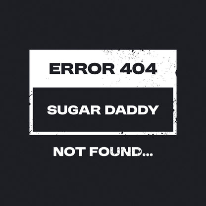 Error 404 Sugar Daddy Not Found - Classic Womens T-shirt - Bleak Shirt