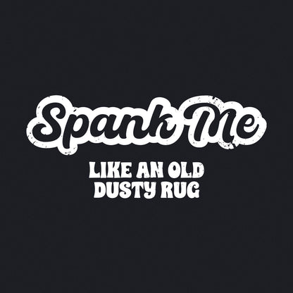 Spank Me Like An Old Dusty Rug - Classic Unisex Pullover Hoodie - Bleak Shirt