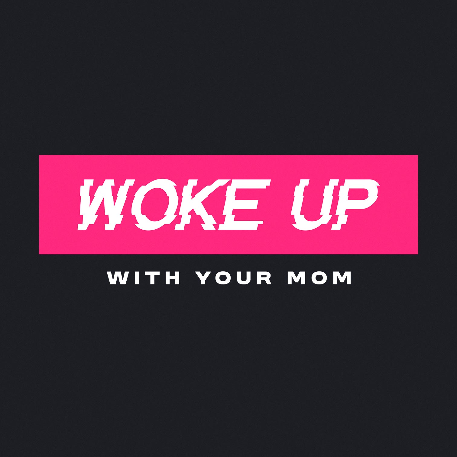 Woke Up With Your Mom - Men's / Unisex T-shirt - Bleak Shirt